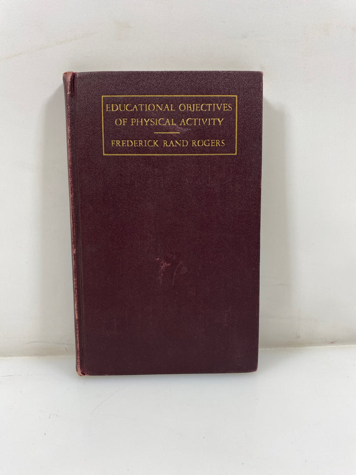 Educational Objectives of Physical Activity by Rogers 1929 HC