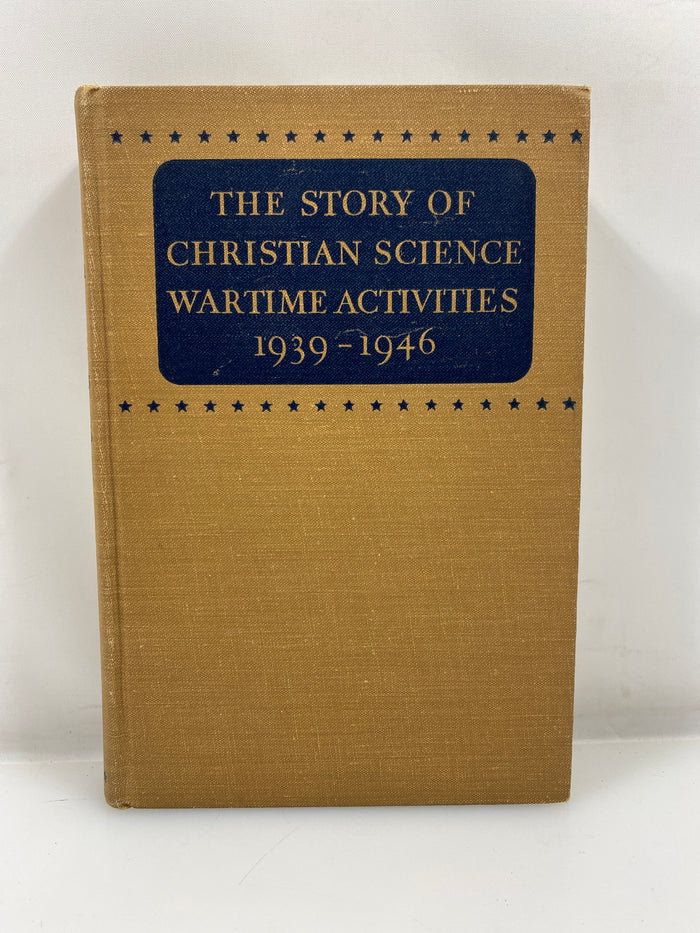 The Story of Christian Science Wartime Activities 1939-46 1947 HC